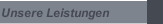 Unsere Leistungen